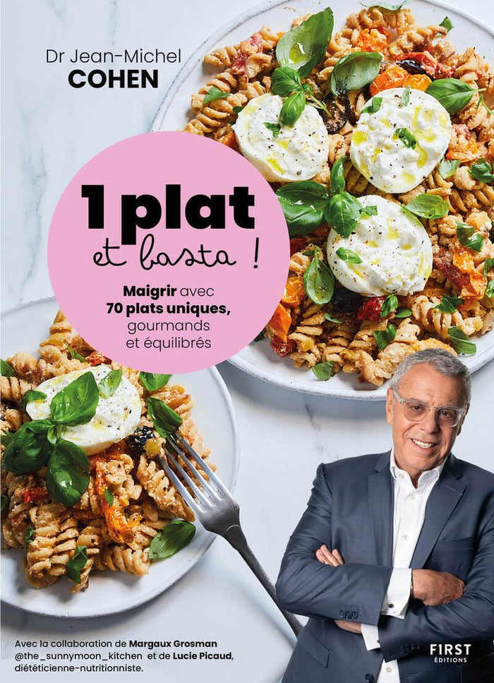 1 plat et basta - Maigrir avec 70 plats uniques, gourmands et équilibrés