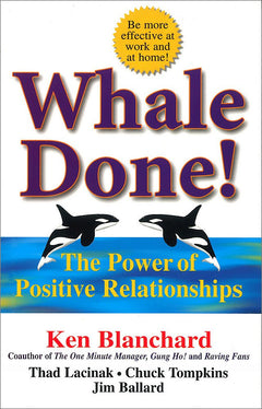 Whale Done!: The Power of Positive Relationships