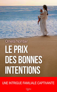 Le prix des bonnes intentions: Une intrigue familiale captivante qui parle de maternité, de double culture et de nos rapports ambivalents à la religion