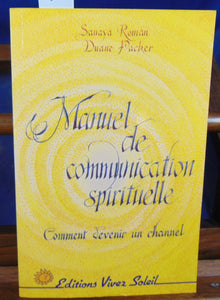 Manuel de communication spirituelle : Comment devenir un channel