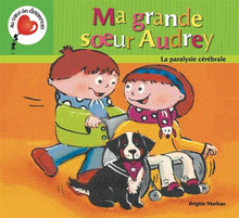 Ma grande soeur Audrey. La paralysie cérébrale