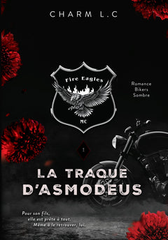 FIRE EAGLES 1 La Traque d'Asmodeus: Romance Bikers sombre