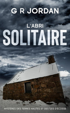 L'Abri Solitaire: Mystères des Terres Hautes et des Îles d'Écosse