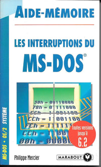 Aide-mémoire des interruptions du MS-DOS: Toutes versions jusqu'à 6.2