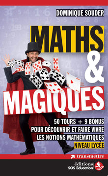 Maths & magiques: 50 tours + 9 bonus pour découvrir et faire vivre les notions mathématiques - Niveau lycée