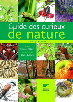 Guide des curieux de nature...: En 150 scènes