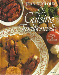 La cuisine traditionnelle. suivi de Ma vie de cuisinier
