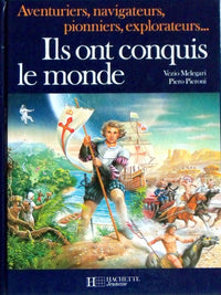 Ils ont conquis le monde / aventuriers, navigateurs, pionniers, explorateurs