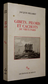 Gibets piloris et cachots du vieux Paris