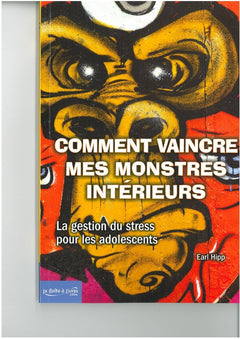 Comment vaincre mes monstres intérieurs