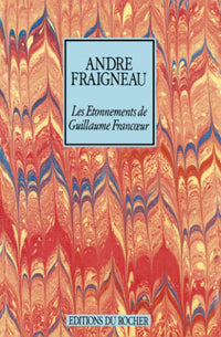 Les étonnements de Guillaume Francoeur