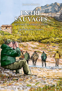 Entre sauvages : histoires de gardes-chasse