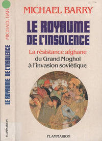 Royaume de l'insolence la resistance afghane, du grand moghol a l'invasion (Le)