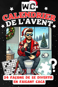 WC Calendrier de l'Avent: 24 façons de se divertir en faisant caca – Énigmes, dictons et surprises amusantes – Le cadeau idéal pour hommes, femmes et amateurs d'humour aux toilettes
