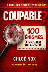 COUPABLE? LE THRILLER DONT TU ES LE HEROS. 100 ENIGMES.: LIVRE JEU INTERACTIF