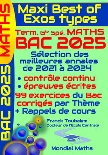 Maxi Best of Exos Types ; Term. Géné. Spé Maths. Annales MATHS corrigées pour BAC 2025: Sélection des meilleures annales (de 2021 à 2024) pour préparer les contrôles et l'épreuve écrite du bac 2025.