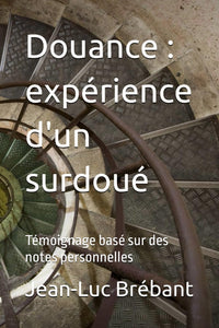 Douance : expérience d'un surdoué: Témoignage basé sur des notes personnelles