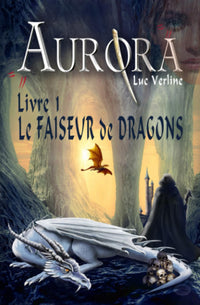 AURORA, livre I : Le Faiseur de Dragons: SAGA d'héroïque fantasy.