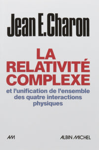 La relativité complexe et l'unification des quatre interactions physiques