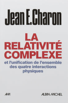La relativité complexe et l'unification des quatre interactions physiques