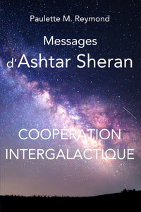 Coopération Intergalactique: Messages d’Ashtar Sheran