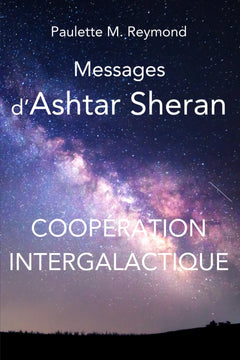 Coopération Intergalactique: Messages d’Ashtar Sheran