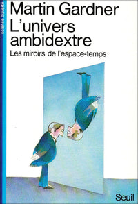 L'Univers ambidextre. Les miroirs de l'espace-temps