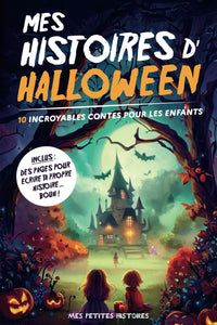 Mes histoires d'Halloween: 10 contes incroyables pour enfants dès 7 ans. Recueil d'aventures magiques avec des sorcières, vampires, fantômes, ... Idée cadeau pour fille et garçon.