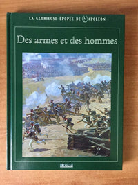 LA GLORIEUSE EPOPEE DE NAPOLEON - DES ARMES ET DES HOMMES.