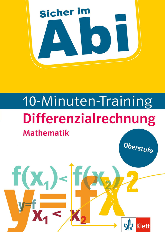 Sicher im Abi 10-Minuten-Training Oberstufe Mathematik Differenzialrechnung: Mit kleinen Lernportionen erfolgreich im Abi