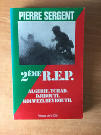Le 2ème R.E.P. - Algérie - Tchad - Djibouti - Kolwezi - Beyrouth