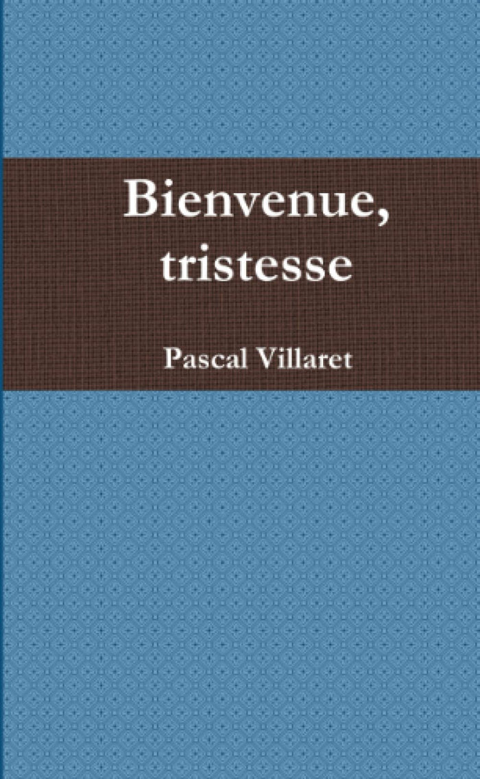 Bienvenue, tristesse