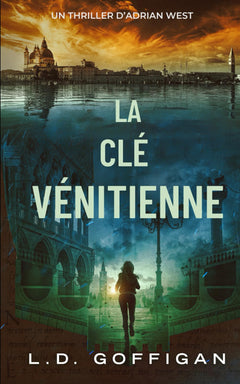 La Clé Vénitienne: Un Thriller D’Adrian West