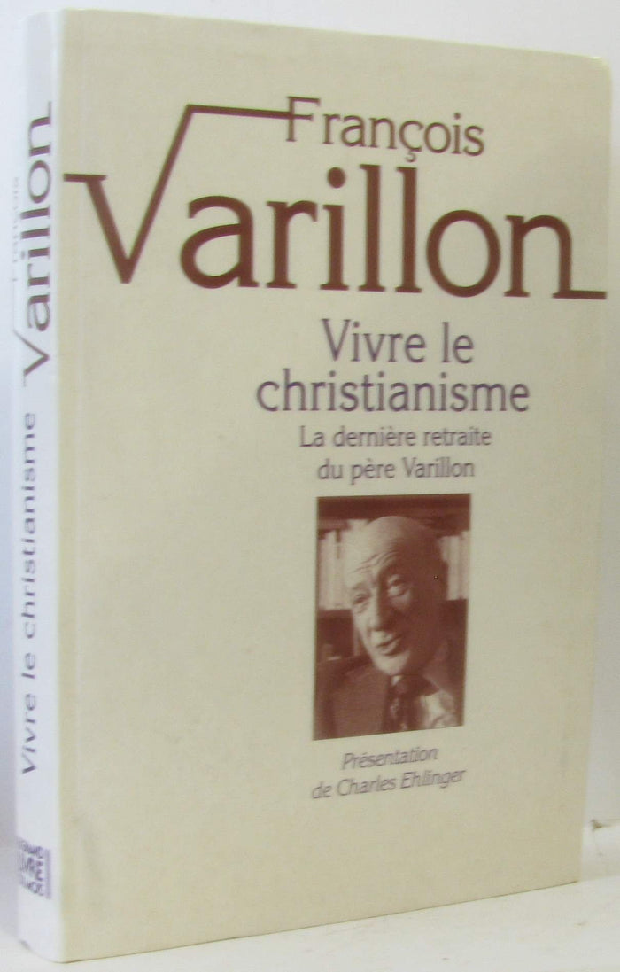 Vivre le christianisme - la dernière retraite du Père Varillon