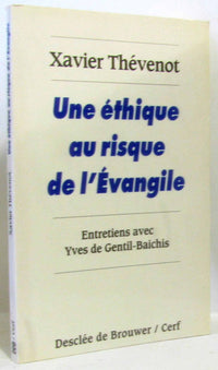 Une éthique au risque de l'Évangile: Entretiens avec Yves de Gentil-Baichis