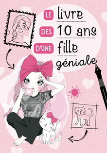 Le livre des 10 ans d'une fille géniale: Journal intime à compléter pour fille 10 ans - Exprimer ses émotions et confiance en soi - Cadeau anniversaire fille 10 ans