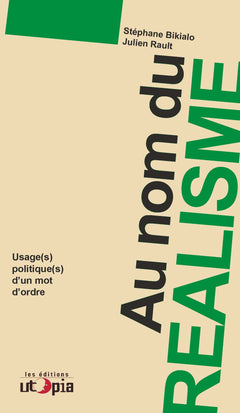 Au nom du réalisme - usage(s) politique(s) d'un mot d'ordre
