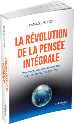 La révolution de la pensée intégrale - Comment prospérer et se réaliser dans le monde d'aujourd'hui