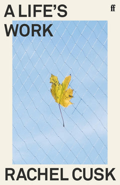 A Life's Work: 'A writer of almost electrifying intensity.' Irish Times