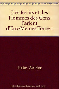 DES RECITS ET DES HOMMES DES GENS PARLENT D'EUX-MEMES TOME 1