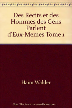 DES RECITS ET DES HOMMES DES GENS PARLENT D'EUX-MEMES TOME 1