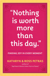 "Nothing Is Worth More Than This Day.": Finding Joy in Every Moment