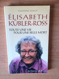 Elisabeth Kübler-Ross : Toute une vie pour une belle mort