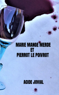 MARIE MANGE MERDE ET PIERROT LE POIVROT