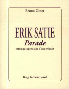 Parade: Chronique épistolaire d'une création.