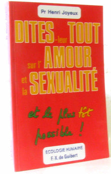 Dites-leur tout sur l'amour et la sexualité... et le plus tôt possible !