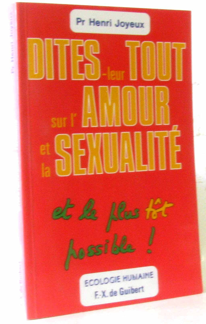 Dites-leur tout sur l'amour et la sexualité... et le plus tôt possible !