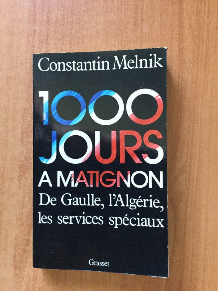 Mille jours à Matignon. De Gaulle, l'Algérie, les services spéciaux