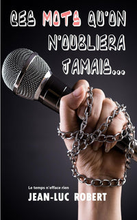 Ces mots qu'on n'oubliera jamais: Le temps n'efface rien