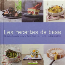 Les recettes de base: de la béchamel à la tarte Tatin, toutes les recettes indispensables